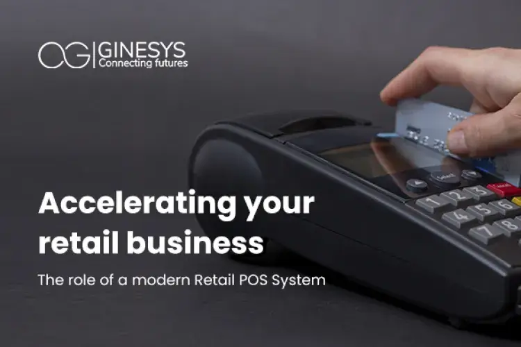 Accelerating your retail business: The role of a modern Retail POS System