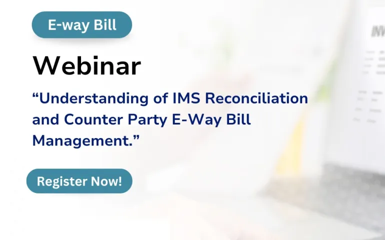 Webinar on Understanding of IMS Reconciliation and Counter Party E-Way Bill